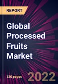 Global Processed Fruits Market 2022-2026- Product Image