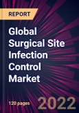 Global Surgical Site Infection Control Market 2022-2026- Product Image