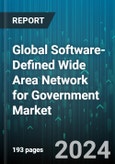 Global Software-Defined Wide Area Network for Government Market by Network Type (Broadband, Hybrid, Long-Term Evolution), Component Type (Appliances, Consulting, Implementation), Deployment Type, End-Use - Forecast 2024-2030- Product Image