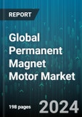 Global Permanent Magnet Motor Market by Type (AC motor, Brushless DC, DC motor), Motor Type (Alternating Current Motor, Direct Current Motor, Hermetic Motor), Magnet Type, Power Rating, End-User, Applications - Forecast 2024-2030- Product Image