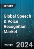 Global Speech & Voice Recognition Market by Delivery Method (Artificial Intelligence AI-Based, Non-Artificial Intelligence Based), Technology (Speech Recognition, Voice Recognition), Deployment Mode, Vertical - Forecast 2024-2030- Product Image