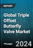 Global Triple Offset Butterfly Valve Market by Material (Cast Iron, Cast Steel, Stainless Steel), Size (Large (Above 25 inches), Medium (10-25 inches), Small (Up to 10 inches)), End-use Industry - Forecast 2024-2030- Product Image