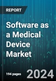 Software as a Medical Device Market by Device Type, Deployment Method, Application - Global Forecast 2025-2030- Product Image