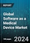 Global Software as a Medical Device Market by Device Type (PCs or Laptop, Smartphone or Tablets, Wearable Device), Deployment Method (Cloud, On-Premise), Application - Forecast 2024-2030 - Product Image
