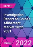 Investigation Report on China's Aflibercept Market 2022-2031- Product Image