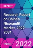 Research Report on China's Nicorandil Market, 2022-2031- Product Image