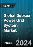 Global Subsea Power Grid System Market by Component (Cables, Switchgears, Transformers), Depth (Deepwater, Shallow Water), Application - Forecast 2024-2030- Product Image