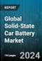 Global Solid-State Car Battery Market by Component (Anode, Cathode, Electrolyte), Propulsion (BEV, PHEV), Battery Energy Density, Vehicle - Forecast 2024-2030 - Product Image