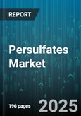 Persulfates Market by Product Type (Ammonium Persulfate, Potassium Persulfate, Sodium Persulfate), Applications (Bleaching Agent, Desizing Agent, Etchant & Cleaning Agent), Sales Channel, End-Use Industry - Global Forecast 2025-2030- Product Image