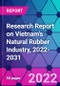 Research Report on Vietnam's Natural Rubber Industry, 2022-2031 - Product Image