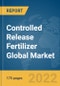 Controlled Release Fertilizer Global Market Report 2022 - Product Image