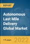 Autonomous Last Mile Delivery Global Market Report 2022 - Product Image