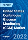 United States Continuous Glucose Monitoring (CGM) Market 2022: Focus on CGM Vs BGM Market, Reimbursement, Regulation, Initiatives, Growth Drivers, Major Deals, Key Company Profiles, Latest Developments, Demand, Opportunity, and Forecast to 2028- Product Image