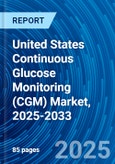 United States Continuous Glucose Monitoring (CGM) Market, 2025-2033- Product Image
