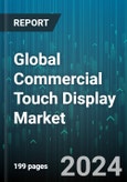 Global Commercial Touch Display Market by Product (Medical Displays, Monitors, Open Frame Touchscreen Displays), Usage Area (Indoor, Outdoor), Technology, Resolution, Vertical - Forecast 2024-2030- Product Image