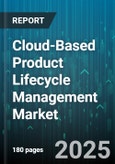 Cloud-Based Product Lifecycle Management Market by Component, Industry Vertical, Deployment, Organization Size - Global Forecast to 2030- Product Image