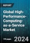 Global High-Performance-Computing-as-a-Service Market by Component (Services, Solution), Deployment (Hybrid Cloud, Private Cloud, Public Cloud), Application - Forecast 2024-2030 - Product Image
