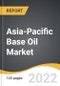 Asia-Pacific Base Oil Market 2022-2028 - Product Thumbnail Image