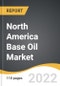 North America Base Oil Market 2022-2028 - Product Image