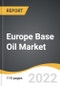 Europe Base Oil Market 2022-2028 - Product Thumbnail Image