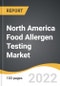 North America Food Allergen Testing Market 2022-2028 - Product Image