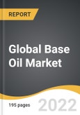 Global Base Oil Market 2022-2028- Product Image
