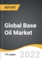 Global Base Oil Market 2022-2028 - Product Image