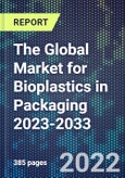 The Global Market for Bioplastics in Packaging 2023-2033- Product Image