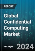 Global Confidential Computing Market by Component (Hardware, Software), Deployment (Cloud-Based, On-Premise), Application, End-User - Forecast 2024-2030- Product Image