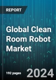 Global Clean Room Robot Market by Type (Traditional Industrial Robots), Component (Controllers, Drives, End Effectors), End User - Forecast 2024-2030- Product Image