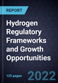 Hydrogen Regulatory Frameworks and Growth Opportunities- Product Image