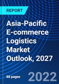 Asia-Pacific E-commerce Logistics Market Outlook, 2027- Product Image