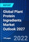 Global Plant Protein Ingredients Market Outlook 2027 - Product Thumbnail Image