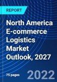 North America E-commerce Logistics Market Outlook, 2027- Product Image
