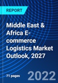 Middle East & Africa E-commerce Logistics Market Outlook, 2027- Product Image