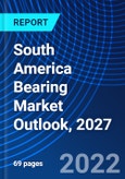 South America Bearing Market Outlook, 2027- Product Image