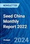 Seed China Monthly Report 2022 - Product Thumbnail Image
