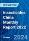 Insecticides China Monthly Report 2022 - Product Image