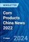 Corn Products China News 2022 - Product Thumbnail Image