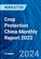 Crop Protection China Monthly Report 2022 - Product Image
