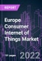 Europe Consumer Internet of Things Market 2021-2031 by Offering, Connectivity, Application, and Country: Trend Forecast and Growth Opportunity - Product Image