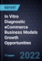 In Vitro Diagnostic eCommerce Business Models Growth Opportunities - Product Image