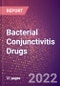 Bacterial Conjunctivitis Drugs in Development by Stages, Target, MoA, RoA, Molecule Type and Key Players, 2022 Update - Product Image