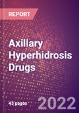 Axillary Hyperhidrosis Drugs in Development by Stages, Target, MoA, RoA, Molecule Type and Key Players, 2022 Update- Product Image