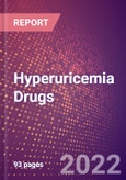Hyperuricemia Drugs in Development by Stages, Target, MoA, RoA, Molecule Type and Key Players, 2022 Update- Product Image