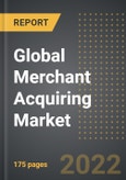 Global Merchant Acquiring Market - Analysis By Type, End-User, Distribution Channel, Technology, By Region, By Country (2022 Edition): Market Insights and Forecast with Impact of COVID-19 (2022-2027)- Product Image