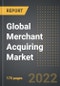 Global Merchant Acquiring Market - Analysis By Type, End-User, Distribution Channel, Technology, By Region, By Country (2022 Edition): Market Insights and Forecast with Impact of COVID-19 (2022-2027) - Product Thumbnail Image