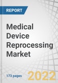 Medical Device Reprocessing Market by Type (Reprocessed Medical Devices), Device Category (Critical- Devices, Semi-Critical Devices, Non-Critical Devices), Application (Cardiology, Gynecology, Gastroenterology, Anesthesia) - Global Forecast to 2027- Product Image