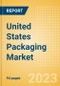 United States Packaging Market Size, Analyzing Material Type, Innovations and Forecast to 2027 - Product Image