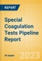 Special Coagulation Tests Pipeline Report including Stages of Development, Segments, Region and Countries, Regulatory Path and Key Companies, 2023 Update - Product Image